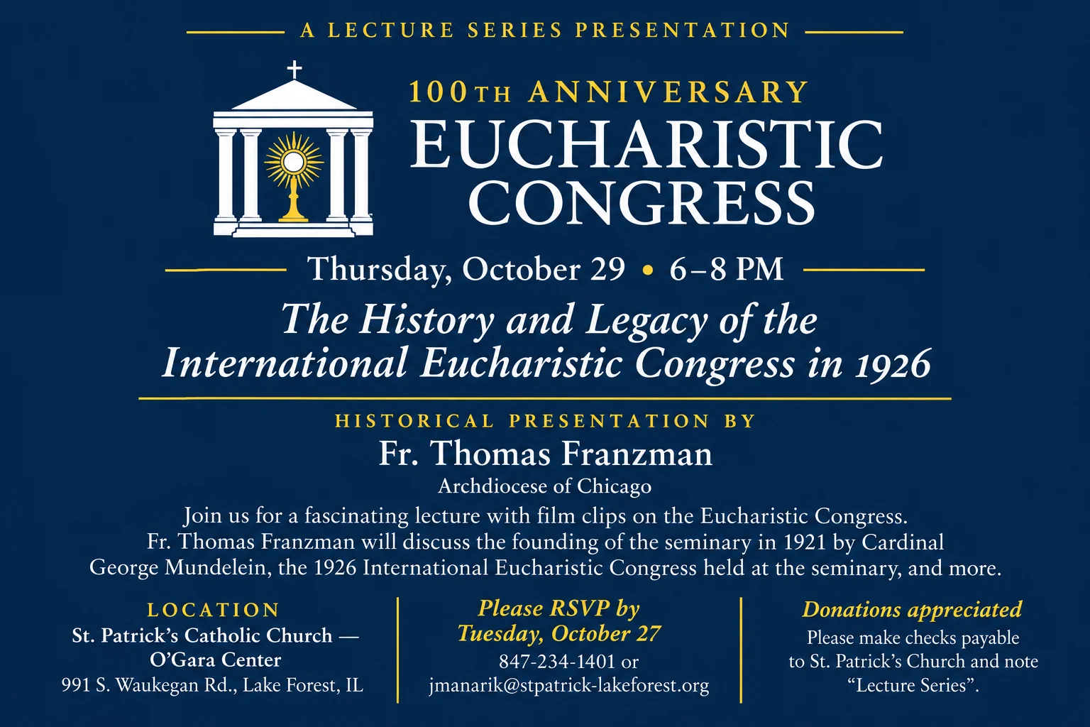 Flyer: 100th Anniversary Eucharistic Congress, a Lecture Series presentation. Thursday, October 29, 6 to 8 pm. The History and Legacy of the International Eucharistic Congress in 1926, by Fr. Thomas Franzman. St. Patrick Catholic Church, O’Gara Center, 991 S. Waukegan Rd., Lake Forest. RSVP by Tuesday, October 27.